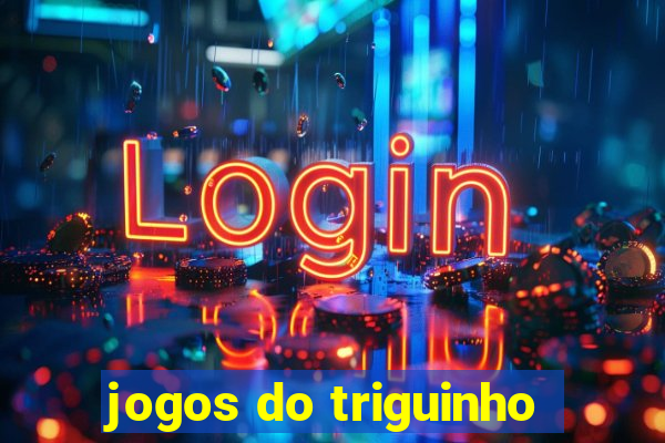 jogos do triguinho